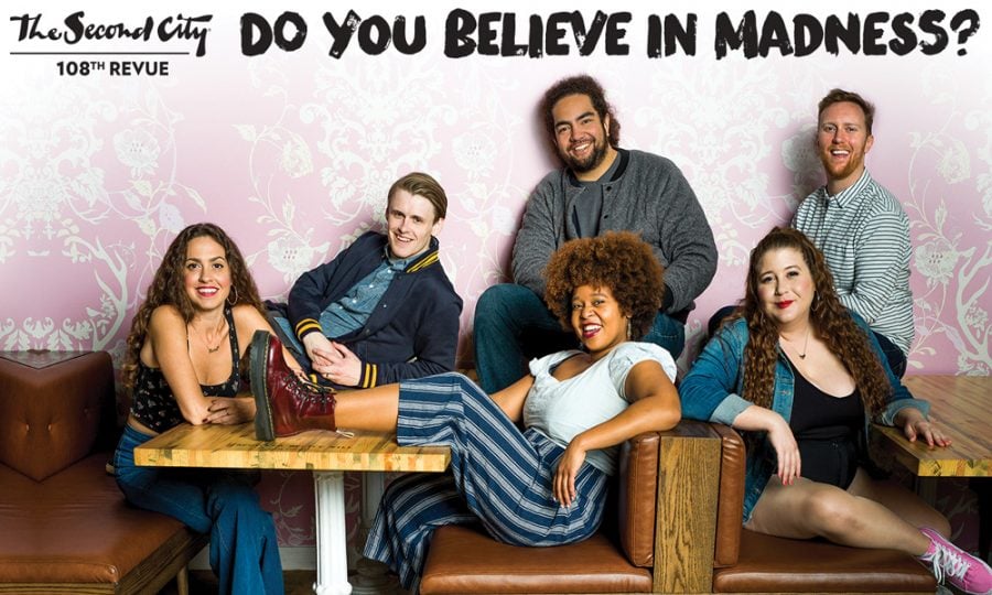 The cast of “Do You Believe in Madness?” The show, The Second City’s 108th mainstage review, opened Nov. 7