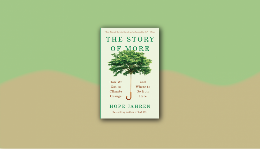 The cover of “The Story of More: How We Got to Climate Change and Where to Go from Here” in front of a green and brown background.