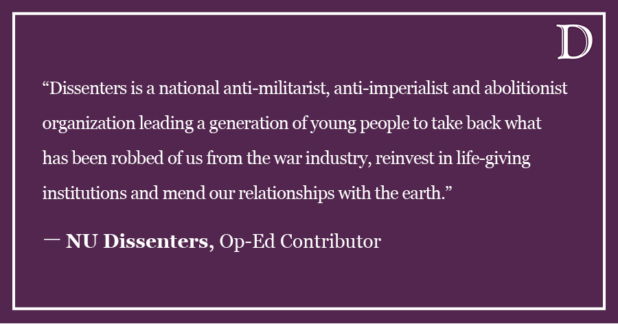 NU Dissenters: Northwestern is complicit in US militarism. We call an end to it.
