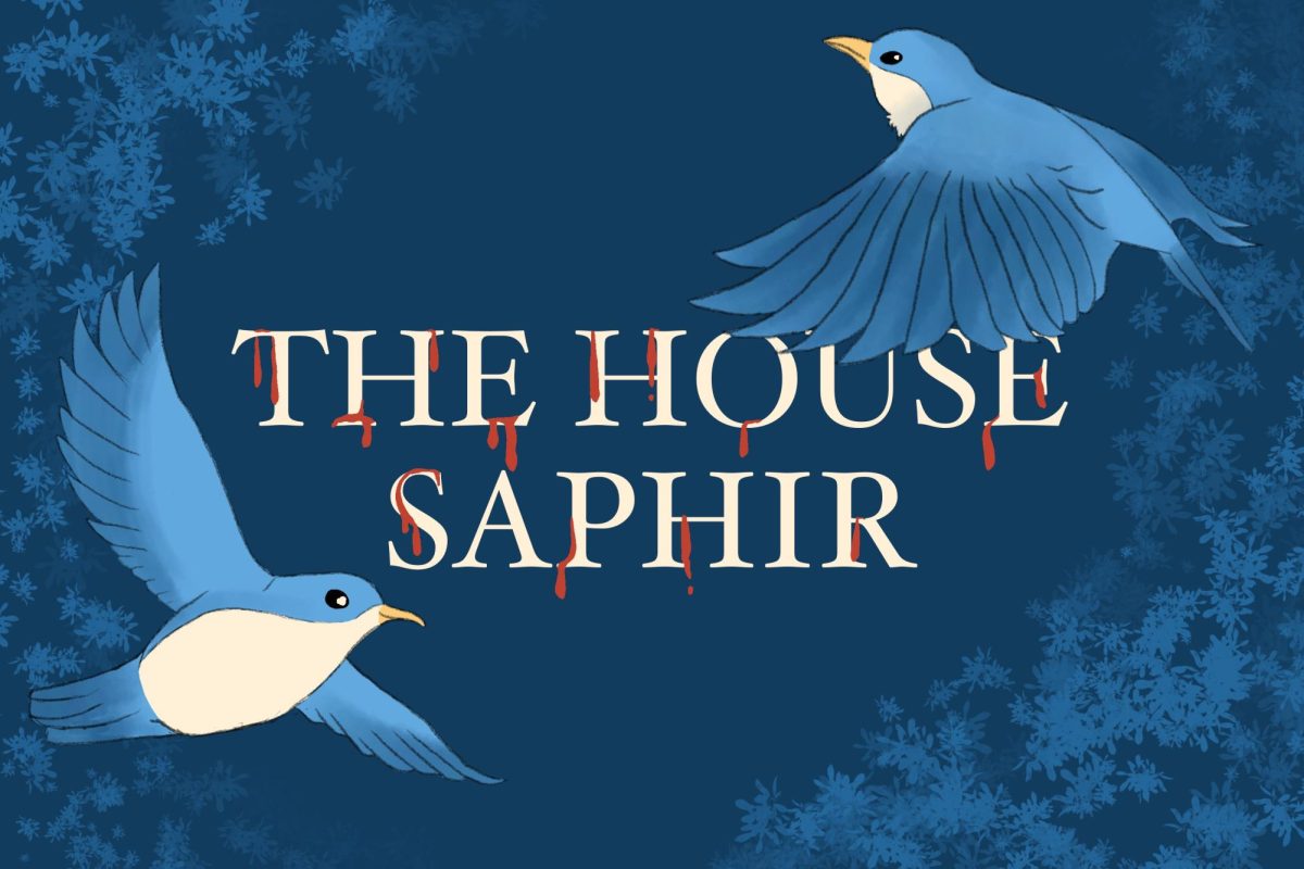 Blue birds encircle a bloody text reading “The House of Saphir.”